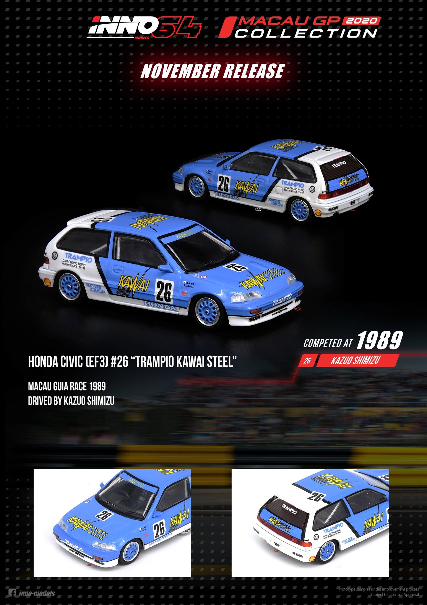 Inno64 1:64 HONDA CIVIC EF3 #26 "TRAMPIO KAWAI STEEL"
Macau Guia Race 1989 - Kazuo Shimizu